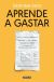 Aprende a gastar