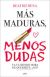 Mas maduras, menos dudas