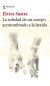 La soledad de un cuerpo acostumbrado a la herida.