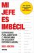Mi jefe es imbecil