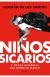 Niños sicarios y otras historias del negocio narco