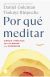  Por qué meditar Ciencia y práctica de la claridad y la compasión