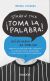¡Toma la palabra!