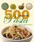 500 RECETAS DE PASTA PANES PIZZA Y FOCACCIAS