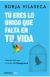 Tú eres lo único que falta en tu vida