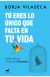 Tú eres lo único que falta en tu vida