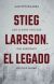 STIEG LARSSON - EL LEGADO