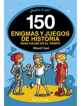 150 Enigmas y Juegos De Historia Para Viajar En El Tiempo